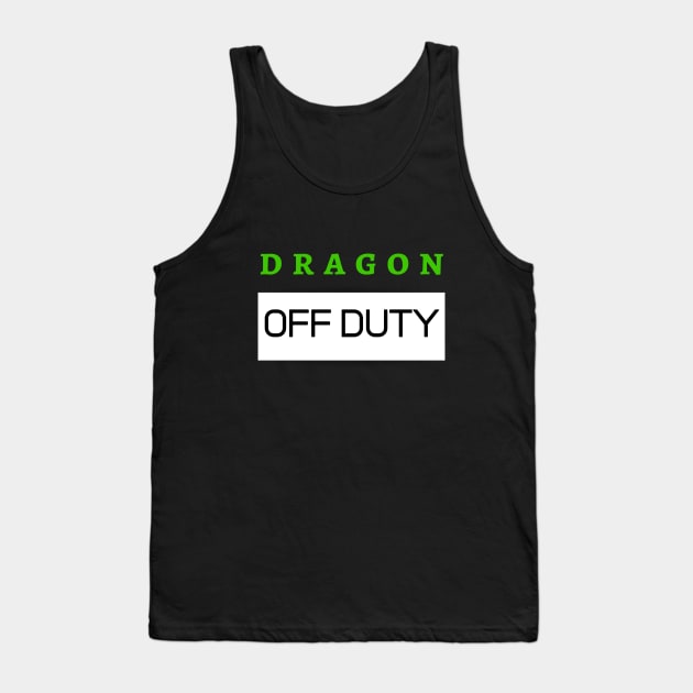 Dragon Off Duty Halloween October Gothic Fantasy Fire Witch Sarcastic Funny Meme Emotional Cute Gift Happy Fun Introvert Awkward Geek Hipster Silly Inspirational Motivational Birthday Present Tank Top by EpsilonEridani